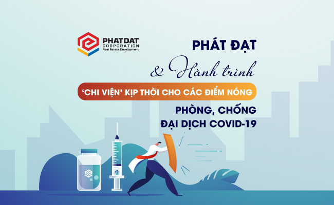 Phát Đạt và hành trình ‘chi viện’ kịp thời cho các ‘điểm nóng’ phòng chống đại dịch Covid-19