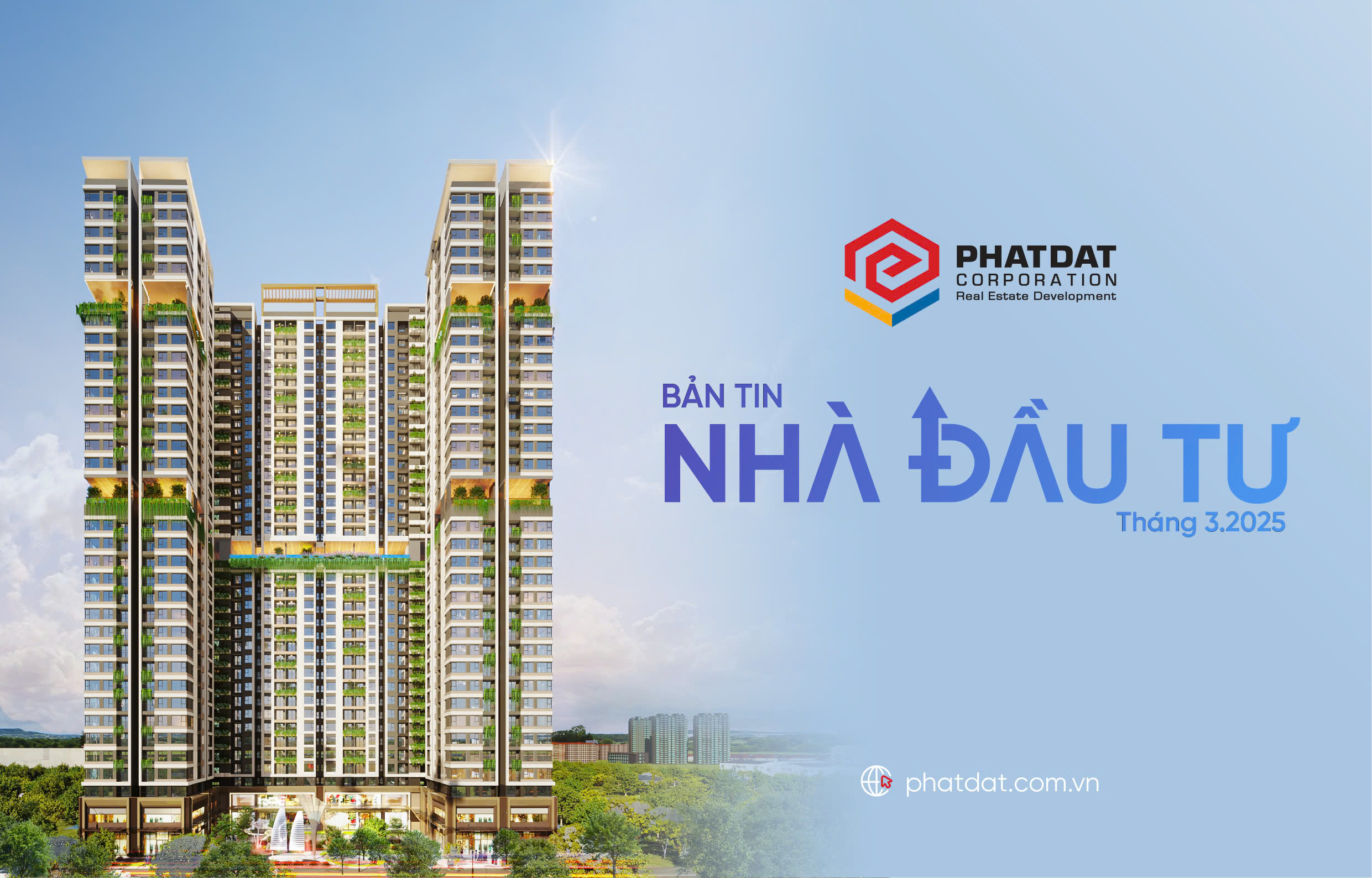 Bản tin Nhà đầu tư tháng 3/2025: Phát Đạt đón đầu chu kỳ tăng trưởng với 3 dự án trọng điểm