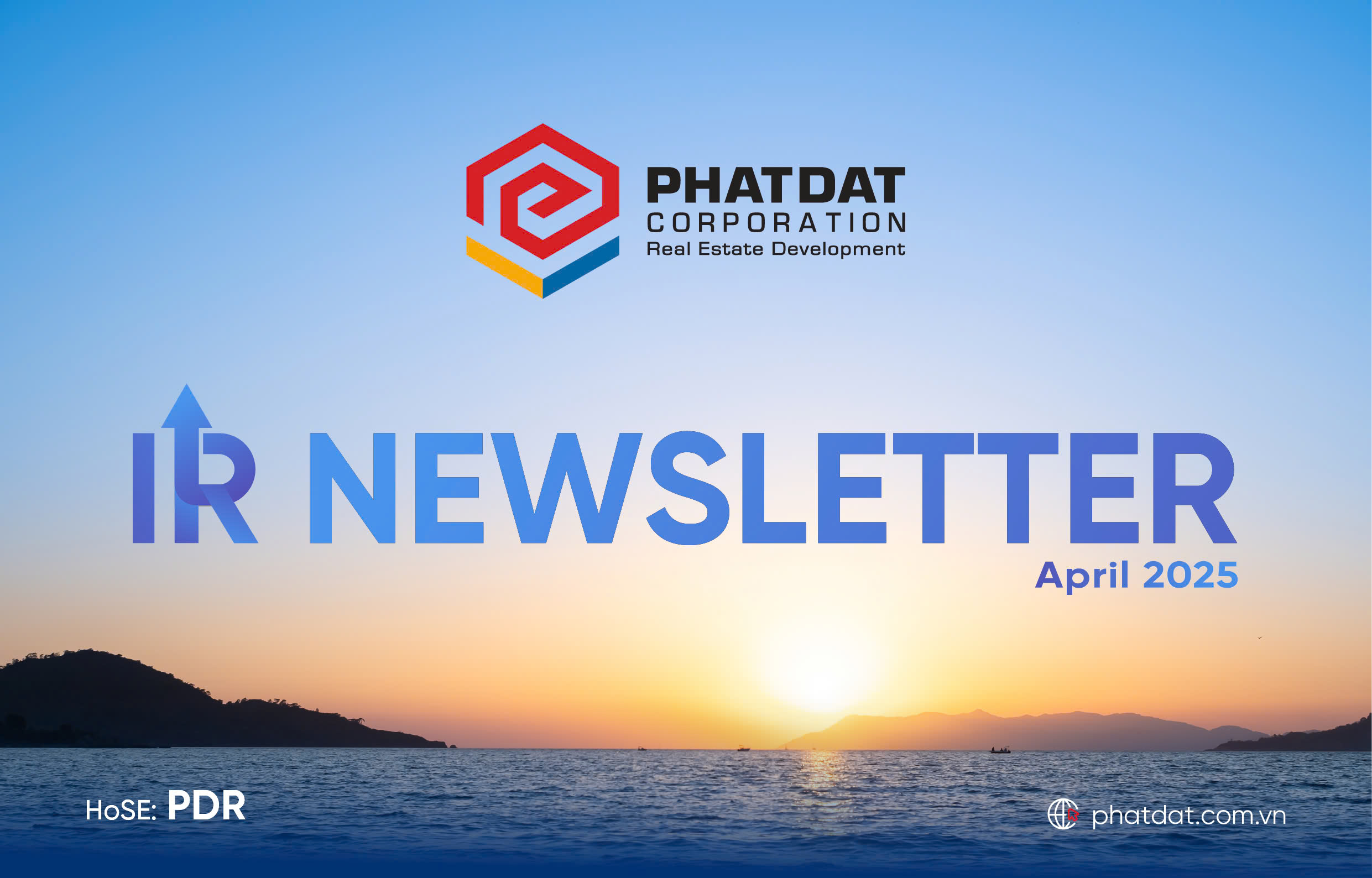 IR Newsletter April 2025: Phat Dat Proactively Captures Opportunities from Southern Infrastructure Development