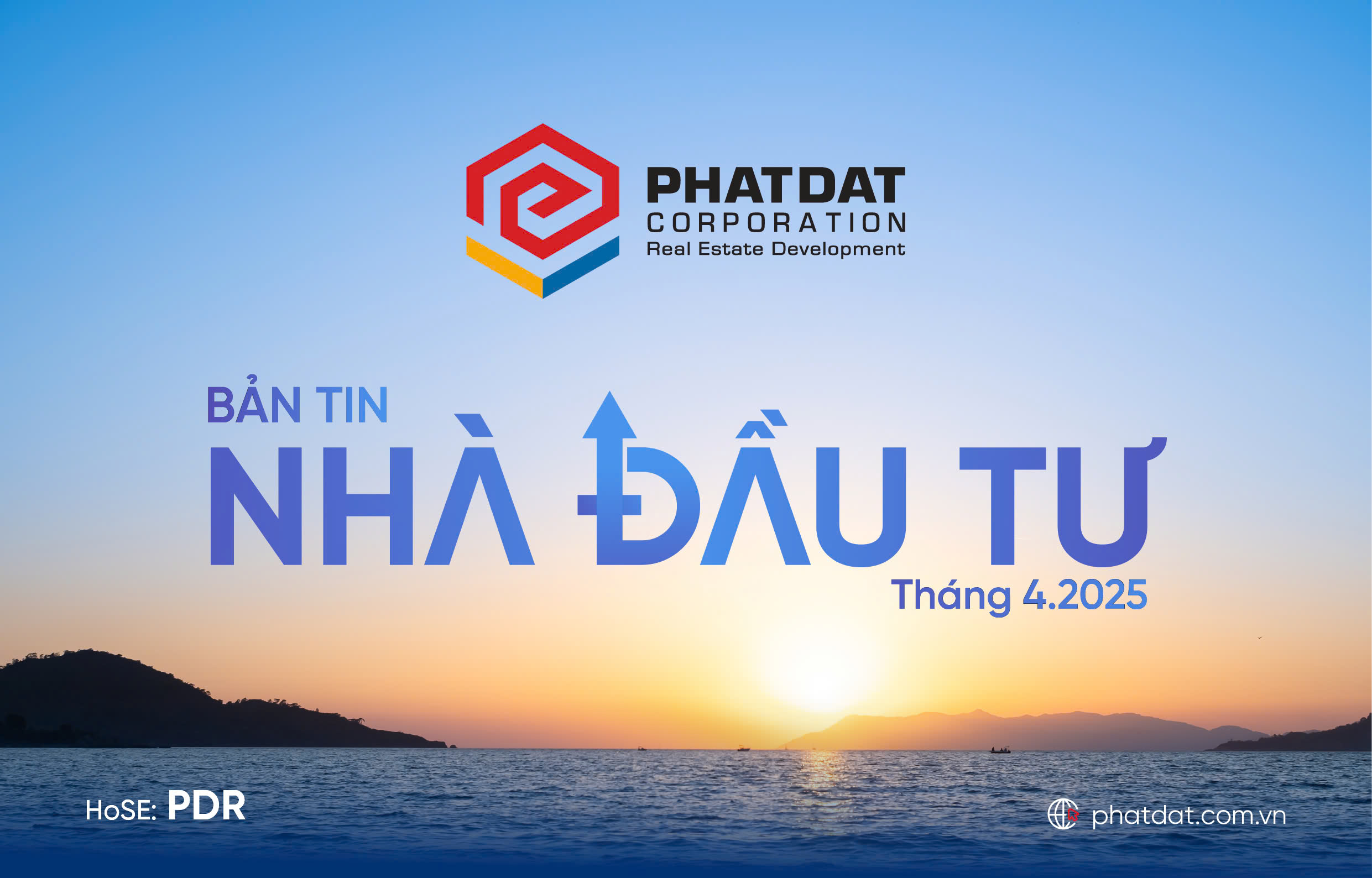 Bản tin Nhà đầu tư tháng 4/2025: Phát Đạt – chủ động đón cơ hội từ hạ tầng miền Nam hoàn thiện