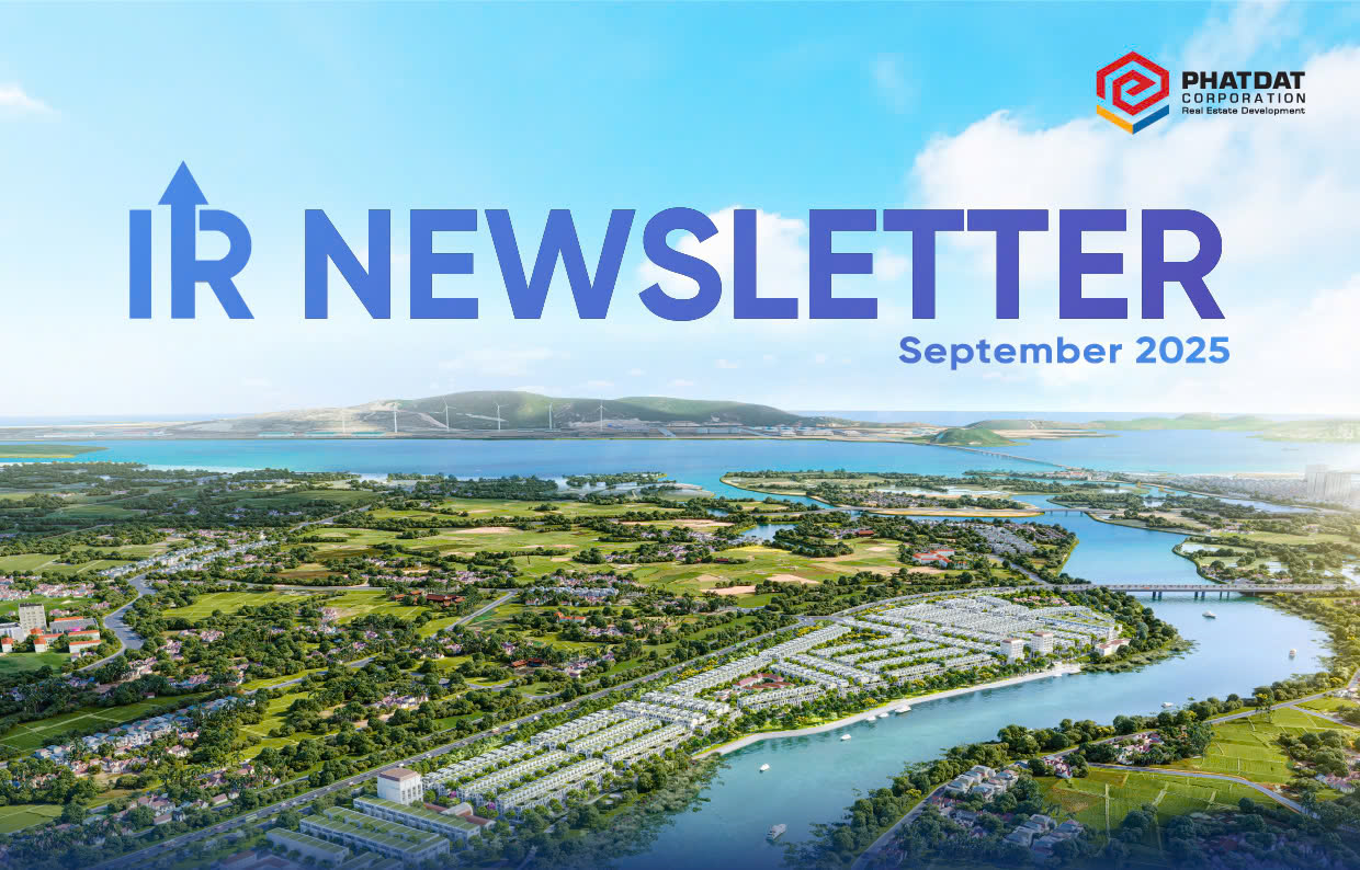 Investor Newsletter – September 2025: Reinforcing the Development Strategy for a New Growth Phase
